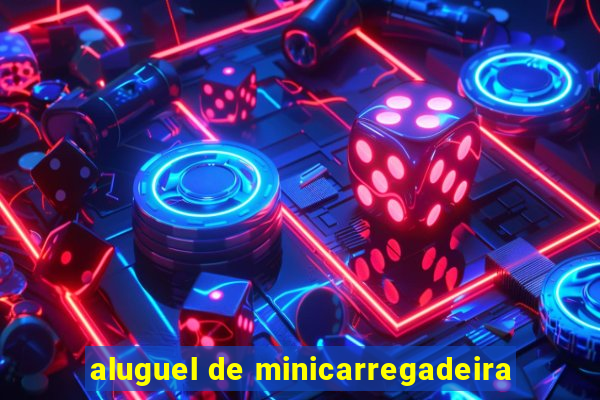 aluguel de minicarregadeira